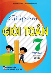 GIÚP EM GIỎI TOÁN 7 - TẬP 2 (BÁM SÁT SGK KẾT NỐI)