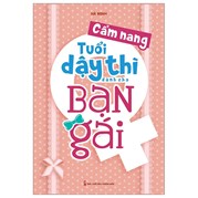 Cẩm Nang Tuổi Dậy Thì Dành Cho Bạn Gái (Tái Bản)