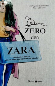 Từ Zero Đến Zara - Câu Chuyện Về Thiên Tài Phía Sau Những Nhãn Hiệu Thời Trang Toàn Cầu