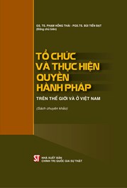 Tổ chức và thực hiện quyền hành pháp trên thế giới và ở Việt Nam (sách chuyên khảo)