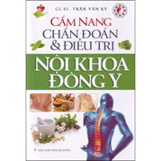 Cẩm Nang Chẩn Đoán & Điều Trị Nội Khoa Đông Y