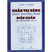 Chẩn Trị Bệnh Bằng Phương Pháp Diện Chẩn Kết Hợp Đông Tây Y