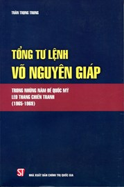 Sách - Tổng tư lệnh Võ Nguyên Giáp trong những năm đế quốc Mỹ leo thang chiến tranh (1965-1969)