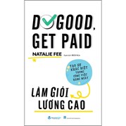 Làm Giỏi Lương Cao - Do Good , Get Paid