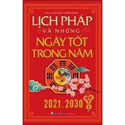 Lịch Pháp Và Những Ngày Tốt Trong Năm (2021 - 2030)