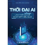 Thời Đại AI Làm Thế Nào Để Chat GPT Hiệu Quả