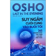 Osho Suy Ngẫm Cuối Cùng Vào Buổi Tối