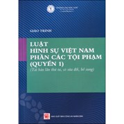 Giáo Trình Luật Hình Sự Việt Nam Phần Các Tội Phạm (Quyển 1)