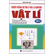 Chiến Thắng Kì Thi 9 Vào 10 Chuyên Môn Vật Lí Tập 2