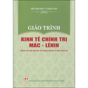 Giáo Trình Kinh Tế Chính Trị Mác - Lênin (Dành Cho Bậc Đại Học Hệ Không Chuyên Lý Luận Chính Trị)