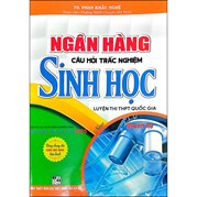 Ngân Hàng Câu Hỏi Trắc Nghiệm Sinh Học - Quyển Hạ (Dùng Chung Cho Các Bộ SGK Hiện Hành)