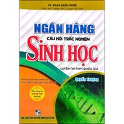 Ngân Hàng Câu Hỏi Trắc Nghiệm Sinh Học - Quyển Thượng (Dùng Chung Cho Các Bộ SGK Hiện Hành)