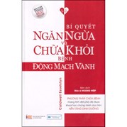 Bí Quyết Ngăn Ngừa Và Chữa Khỏi Bệnh Động Mạch Vành