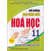Bồi Dưỡng Học Sinh Giỏi Hoá Học 11 Theo Chuyên Đề - Tập 1 Hoá Học Đại Cương Và Vô Cơ (Dùng Chung Cho Các Bộ SGK Hiện Hành)