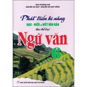 Phát Triển Kĩ Năng Đọc - Hiểu Và Viết Văn Bản Theo Thể Loại Môn Ngữ Văn 6 (Bám Sát SGK Kết Nối)