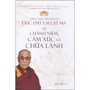 Những Cuộc Đối Thoại Với Đức Đạt Lai Lạt Ma Về Chánh Niệm,Cảm Xúc Và Chữa Lành