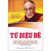Tứ Diệu Đế - Nền Tảng Những Lời Phật Dạy
