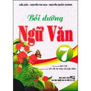 Bồi Dưỡng Ngữ Văn 7 - Theo Chương Trình GDPT Mới (Bám Sát SGK Kết Nối Tri Thức Với Cuộc Sống)