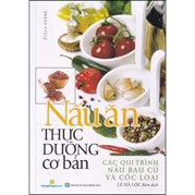 Nấu Ăn Thực Dưỡng Cơ Bản - Các Qui Trình Nấu Rau Củ Và Cốc Loại