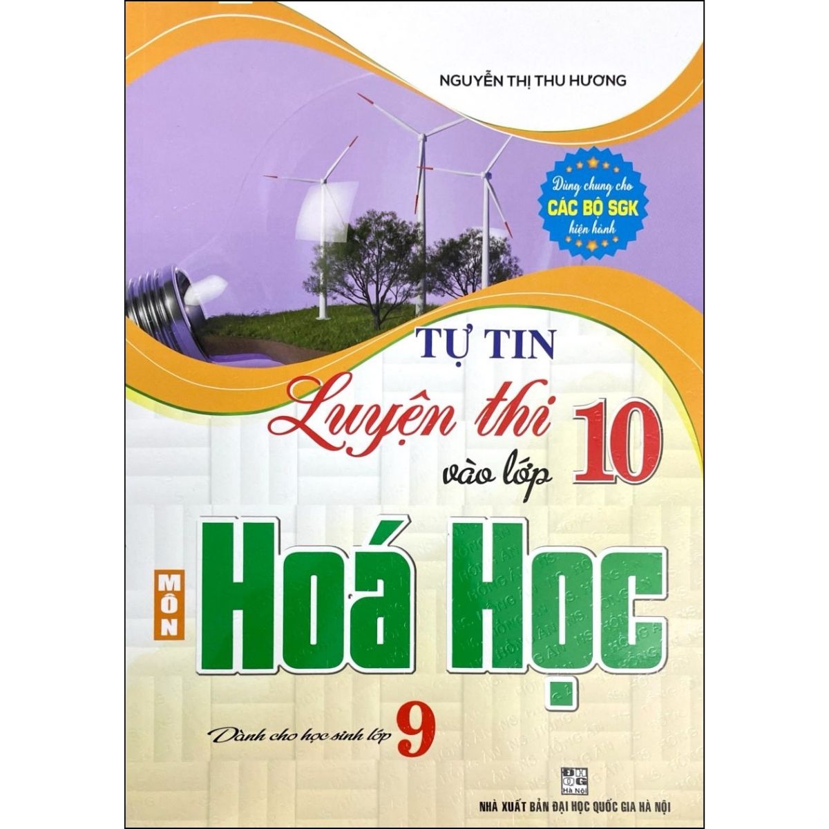Tự Tin Luyện Thi Vào Lớp 10 Môn Hóa Học ( Dành cho Học Sinh Lớp 9 - Dùng Chung Cho Các Bộ SGK Hiện Hành)