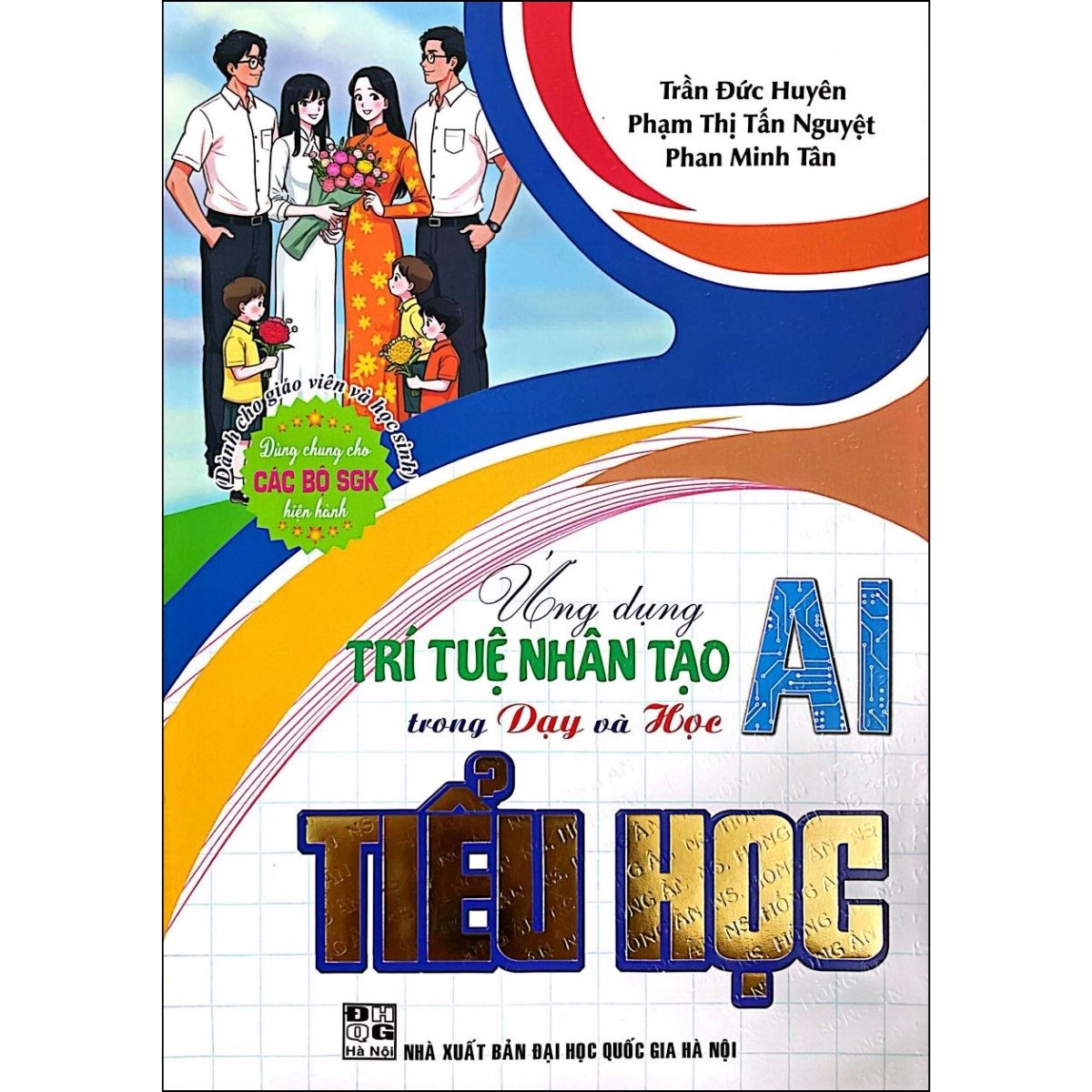 Ứng Dụng Trí Tuệ Nhân Tạo AI Trong Dạy Và Học Tiểu Học (Dành Cho Giáo Viên Và Học Sinh - Dùng Chung Cho Các Bộ SGK Hiện Hành)