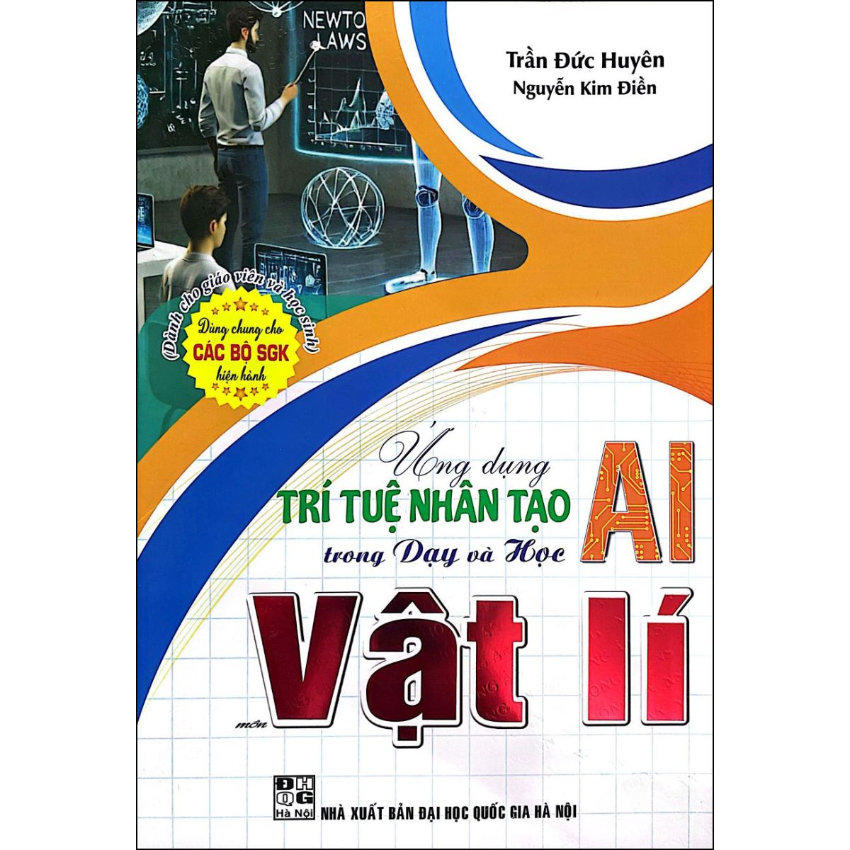 Ứng Dụng Trí Tuệ Nhân Tạo AI Trong Dạy Và Học Môn Vật Lí (Dành Cho Giáo Viên Và Học Sinh - Dùng Chung Cho Các Bộ SGK Hiện Hành)