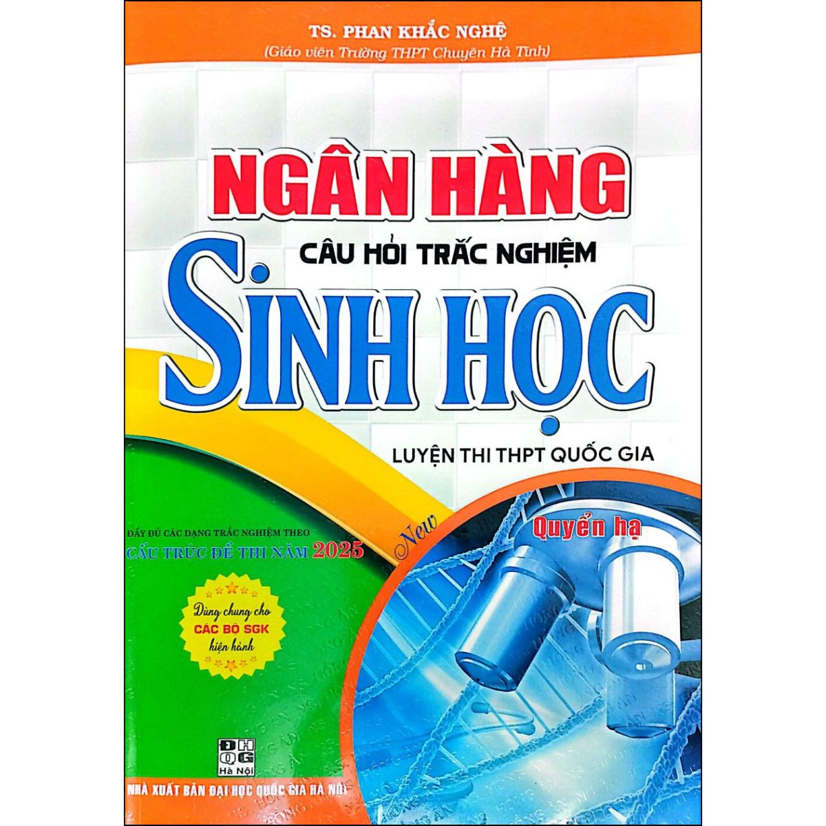 Ngân Hàng Câu Hỏi Trắc Nghiệm Sinh Học - Quyển Hạ (Dùng Chung Cho Các Bộ SGK Hiện Hành)